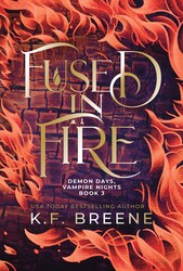 Fused in Fire (Demon Days, Vampire Nights, Book 3) Fused in Fire (Demon Days, Vampire Nights, Book 3)