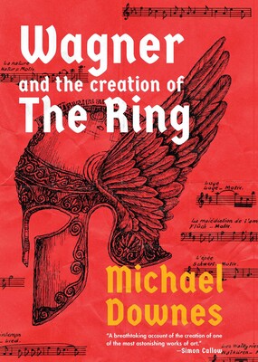 Wagner and the Creation of the Ring Wagner and the Creation of the Ring