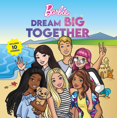 Barbie: Dream Big Together (Storybook Collection) Barbie: Dream Big Together (Storybook Collection)