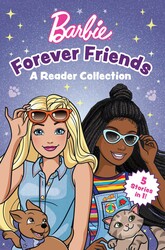 Barbie: Forever Friends – A Reader Collection Barbie: Forever Friends – A Reader Collection