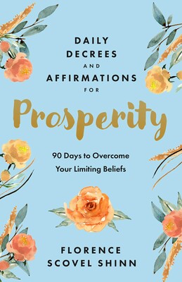 Daily Decrees and Affirmations for Prosperity Daily Decrees and Affirmations for Prosperity