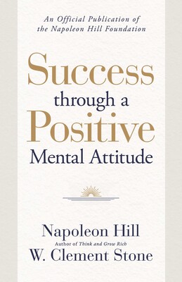 Success through a Positive Mental Attitude Success through a Positive Mental Attitude