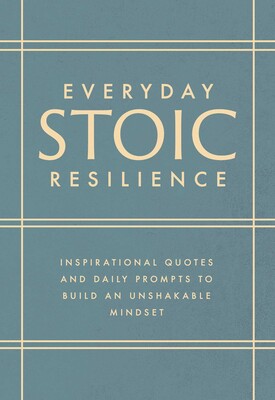 Everyday Stoic Resilience Everyday Stoic Resilience