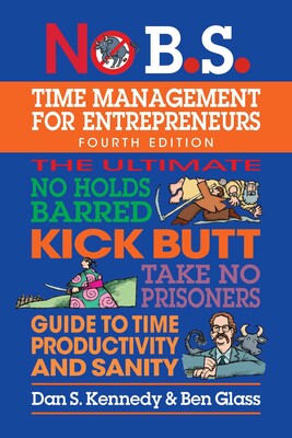 No B.S. Time Management for Entrepreneurs No B.S. Time Management for Entrepreneurs
