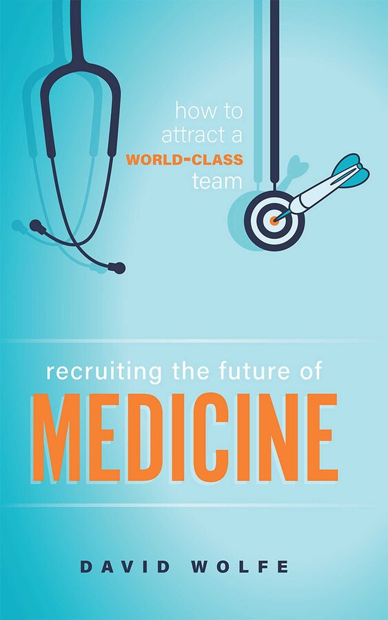 Recruiting The Future of Medicine | Book by David Wolfe | Official ...