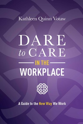 Dare to Care in the Workplace Dare to Care in the Workplace