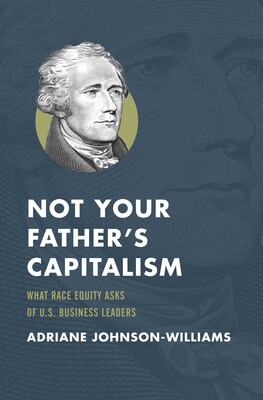 Not Your Father's Capitalism Not Your Father's Capitalism