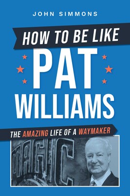 How to Be Like Pat Williams How to Be Like Pat Williams