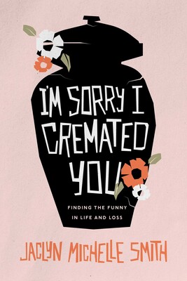 I'm Sorry I Cremated You I'm Sorry I Cremated You