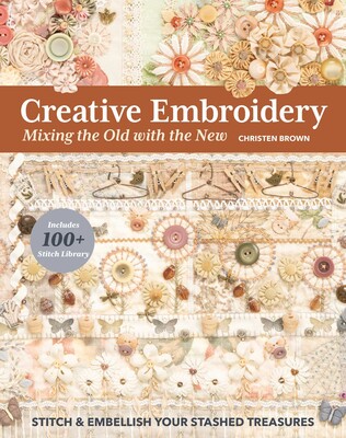 Creative Embroidery, Mixing the Old with the New Creative Embroidery, Mixing the Old with the New