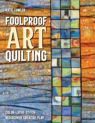 Foolproof Art Quilting Foolproof Art Quilting