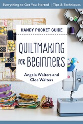 Quiltmaking for Beginners Handy Pocket Guide Quiltmaking for Beginners Handy Pocket Guide