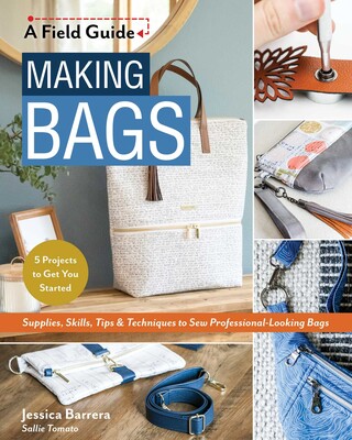 Making Bags, A Field Guide Making Bags, A Field Guide