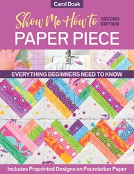 Show Me How to Paper Piece, Second Edition Show Me How to Paper Piece, Second Edition