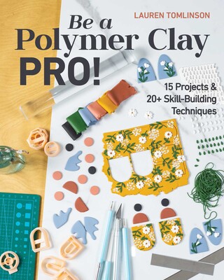 Be a Polymer Clay Pro! Be a Polymer Clay Pro!