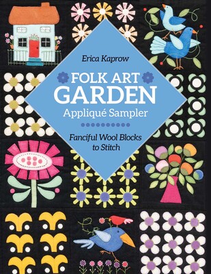 Folk Art Garden Appliqué Sampler Folk Art Garden Appliqué Sampler