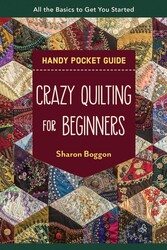 Crazy Quilting for Beginners Handy Pocket Guide Crazy Quilting for Beginners Handy Pocket Guide