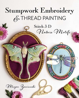 Stumpwork Embroidery & Thread Painting | Book by Megan Zaniewski