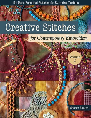 Creative Stitches for Contemporary Embroidery, Volume 2 Creative Stitches for Contemporary Embroidery, Volume 2