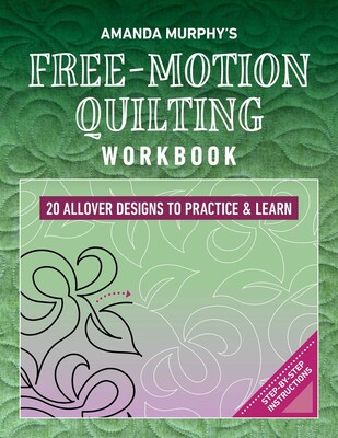 Amanda Murphy's Free-Motion Quilting Workbook Amanda Murphy's Free-Motion Quilting Workbook