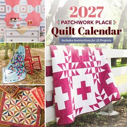 2027 Patchwork Place Quilt Calendar 2027 Patchwork Place Quilt Calendar