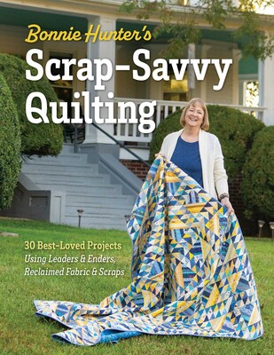 Bonnie Hunter's Scrap-Savvy Quilting Book by Bonnie K. Hunter