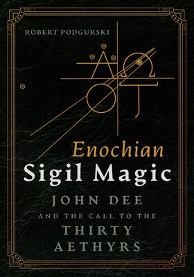 Enochian Sigil Magic Enochian Sigil Magic