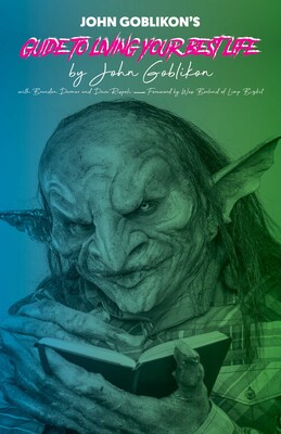 John Goblikon's Guide to Living Your Best Life John Goblikon's Guide to Living Your Best Life
