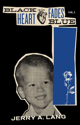 Black Heart Fades Blue: Vol. 1 Black Heart Fades Blue: Vol. 1