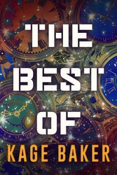 The Best of Kage Baker The Best of Kage Baker