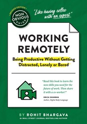 The Non-Obvious Guide to Working Remotely (Being Productive Without Getting Distracted, Lonely or Bored) The Non-Obvious Guide to Working Remotely (Being Productive Without Getting Distracted, Lonely or Bored)