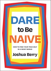 Dare to Be Naive Dare to Be Naive