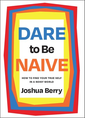 Dare to Be Naive Dare to Be Naive
