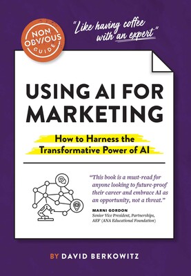 Non-Obvious Guide to Using AI for Marketing Non-Obvious Guide to Using AI for Marketing