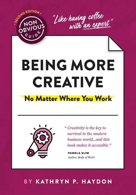 The Non-Obvious Guide to Being More Creative