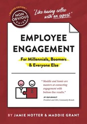 The Non-Obvious Guide To Employee Engagement (For Millennials, Boomers And Everyone Else)