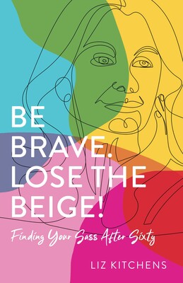 Be Brave. Lose the Beige! Be Brave. Lose the Beige!