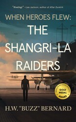 When Heroes Flew: The Shangri-La Raiders When Heroes Flew: The Shangri-La Raiders