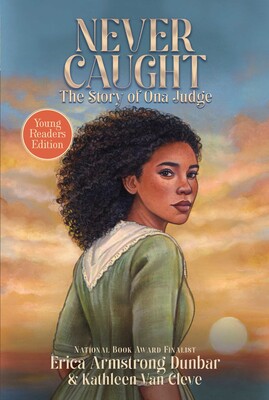Never Caught, the Story of Ona Judge Never Caught, the Story of Ona Judge