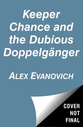 Keeper Chance and the Dubious Doppelgänger Keeper Chance and the Dubious Doppelgänger