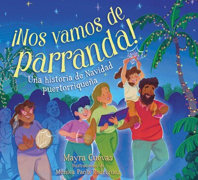 ¡Nos vamos de parranda! (We're Going on a Parranda!) ¡Nos vamos de parranda! (We're Going on a Parranda!)