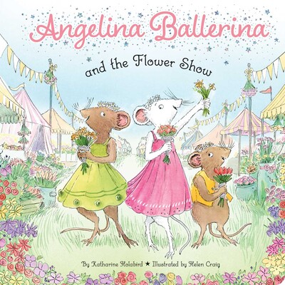 Angelina Ballerina and the Flower Show Angelina Ballerina and the Flower Show