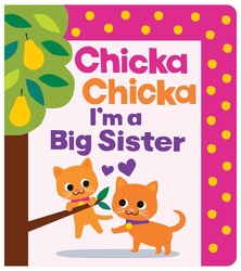 Chicka Chicka I'm a Big Sister