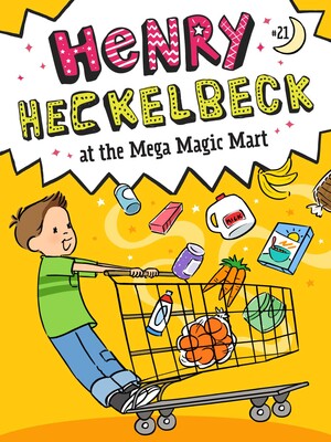 Henry Heckelbeck at the Mega Magic Mart Henry Heckelbeck at the Mega Magic Mart