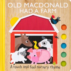 Old MacDonald Had a Farm: A Touch and Feel Nursery Rhyme Old MacDonald Had a Farm: A Touch and Feel Nursery Rhyme