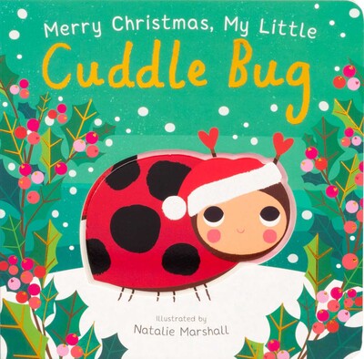Merry Christmas, My Little Cuddle Bug (Board Book for Babies and Toddlers 0-2 years old) Merry Christmas, My Little Cuddle Bug (Board Book for Babies and Toddlers 0-2 years old)