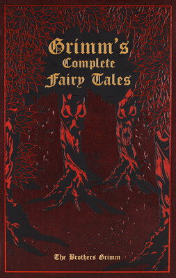 Grimm's Complete Fairy Tales (Deluxe Leatherbound Edition) Grimm's Complete Fairy Tales (Deluxe Leatherbound Edition)