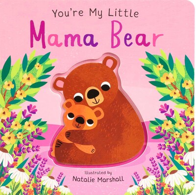 You're My Little Mama Bear You're My Little Mama Bear