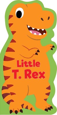 Little Shaped Board Books: Little T. Rex Little Shaped Board Books: Little T. Rex