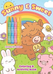 Sunny & Sweet: Coloring & Activity with Crayons and 50+ Stickers Sunny & Sweet: Coloring & Activity with Crayons and 50+ Stickers